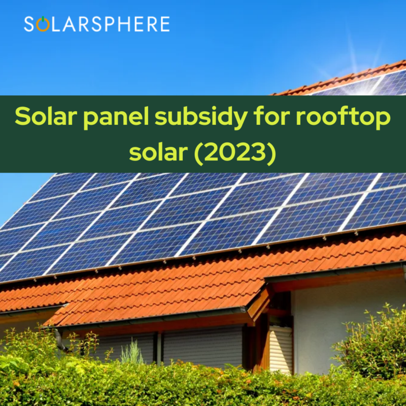 Solar Panel Subsidy For Rooftop Solar In 2023 | SolarSphere