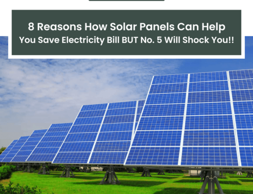 8 Reasons How Solar Panels Can Help You Save Electricity Bills !!